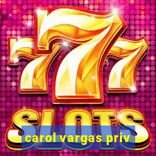 carol vargas priv